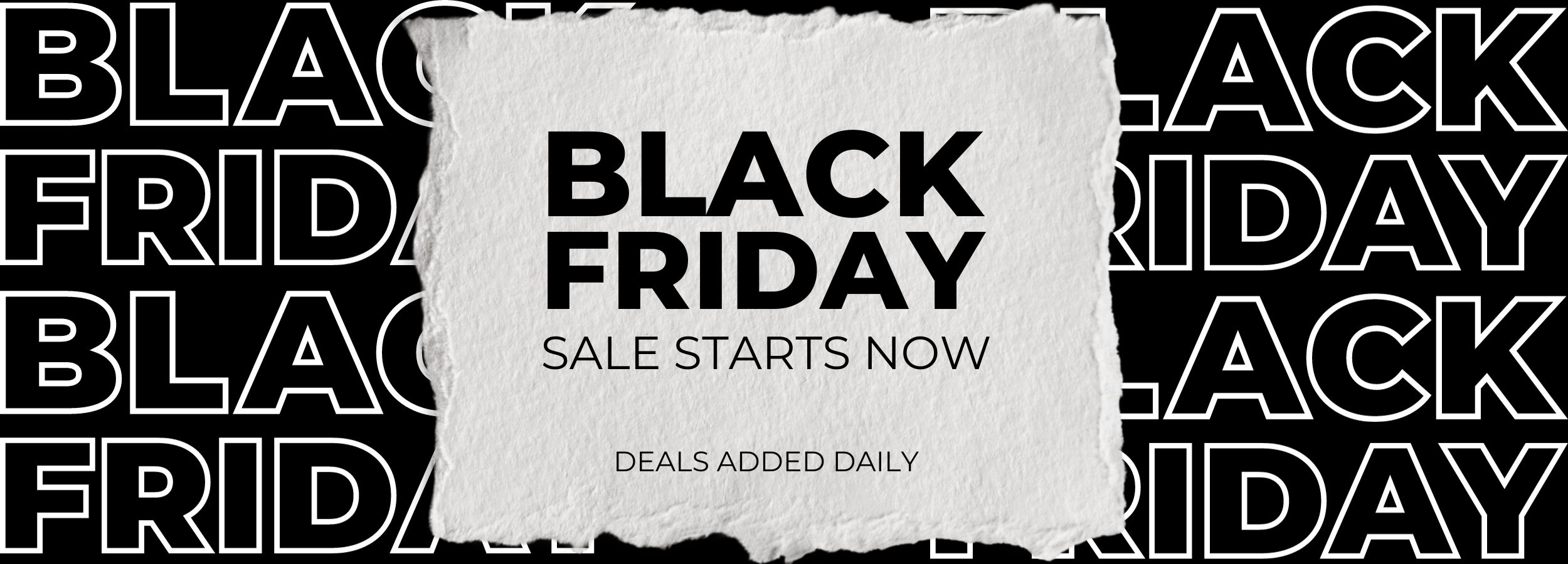 BLACK FRIDAY SALE STARTS NOW! DEALS ADDED DAILY!